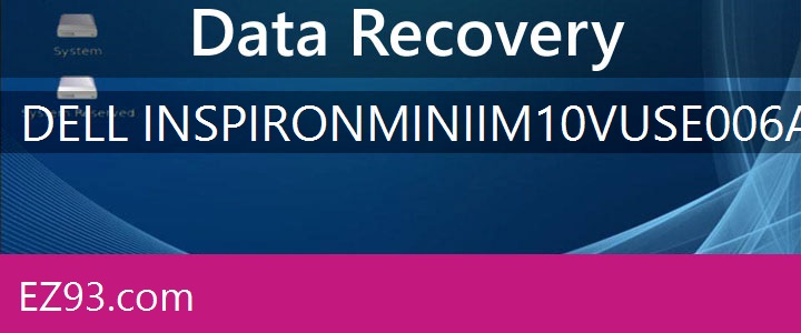 Easy Dell Inspiron Mini IM10v-USE006AM Data Recovery 