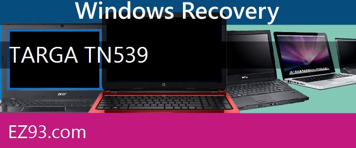 Easy Targa TN539 Laptop recovery