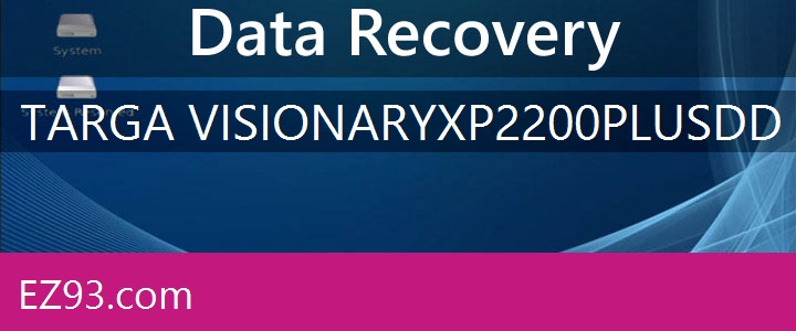 Easy Targa Visionary XP 2200 Plus Data Recovery 